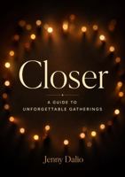 Closer: A Guide To Unforgettable Gatherings B0GZYXL2QW Book Cover