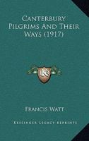 Canterbury pilgrims and their ways, 1142966585 Book Cover