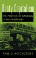 Booty Capitalism: The Politics of Banking in the Philippines 0801434289 Book Cover