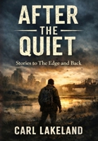 After the Quiet: Stories to the Edge and Back 1764476026 Book Cover