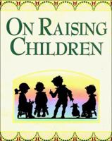 On Raising Children 0849950309 Book Cover