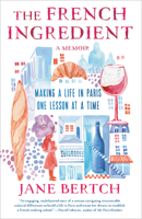 The French Ingredient: Making a Life in Paris One Lesson at a Time 059350044X Book Cover