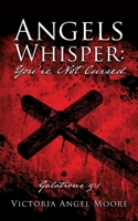 Angels Whisper: You're Not Cursed: Galations 5:1 1662833938 Book Cover