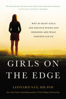 Girls on the Edge: Why So Many Girls Are Anxious, Wired, and Obsessed--And What Parents Can Do 1541617800 Book Cover