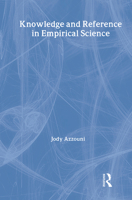Knowledge and Reference in Empirical Science (International Library of Philosophy) 0415223830 Book Cover