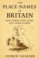 The Place-Names of Britain: How Towns and Cities Got Their Names (The Origins of Place Names Series) B0G4R6WQMG Book Cover