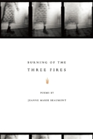 Burning of the Three Fires 1934414409 Book Cover