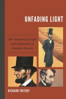Unfading Light: The Sustaining Insight and Inspiration of Abraham Lincoln 076187237X Book Cover
