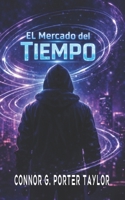El Mercado del Tiempo (Spanish Edition) B0GQG7LJ82 Book Cover