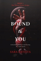 Bound to You: New Moon Sisters Series Book 1 3033034098 Book Cover
