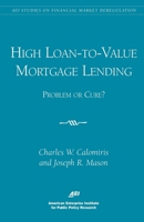 High Loan-to-Value Mortgage Lending: Problem or Cure? (Aei Studies on Financial Market Deregulation) 0844771252 Book Cover