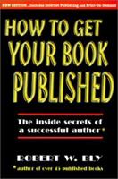 How to Get Your Book Published: Inside Secrets of a Successful Author 0934968101 Book Cover