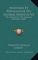 Anatomie Et Physiologie Du Systeme Nerveux V2: De L'Homme Et Des Animaux Vertebres (1842) 1168163048 Book Cover