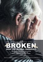 Broken: How the Global Pandemic Uncovered a Nursing Home System in Need of Repair and the Heroic Staff Fighting for Change 1544528353 Book Cover
