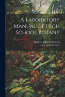 A Laboratory Manual of High School Botany 1021615250 Book Cover