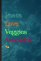 Peace Love Veggies Avocados: Lined Notebook For Nutritious Fruit. Practical Ruled Journal For Weight Loss Keep Fit. Unique Student Teacher Blank ... Planner Great For Home School Office Writing 1651790175 Book Cover