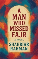 A Man Who Missed Fajr B0GY5TS5CT Book Cover
