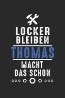 Locker bleiben Thomas macht das schon: Notizbuch 120 Seiten f�r Handwerker Mechaniker Schrauber Bastler Hausmeister Notizen, Zeichnungen, Formeln Organizer Schreibheft Planer Tagebuch 1706307314 Book Cover