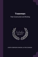 Tramways: Their Construction and Working 1341086380 Book Cover