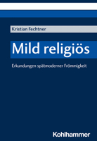 Mild Religios: Erkundungen Spatmoderner Frommigkeit 3170400541 Book Cover