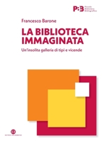 La biblioteca immaginata: Un'insolita galleria di tipi e vicende (Italian Edition) 8893575647 Book Cover