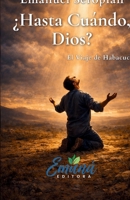 El Viaje de Habacuc: ¿Hasta Cuándo, Dios? (Los Viajes) (Spanish Edition) B0GQT6YWLD Book Cover
