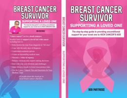 Breast Cancer Survivor: Supporting A Loved One: The step-by-step guide to providing unconditional support for your loved one to kick cancer’s ass null Book Cover