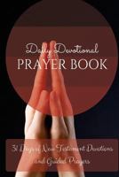 Daily Devotional Prayer Book: 31 Days of New Testament Devotions and Guided Prayers 1530352312 Book Cover
