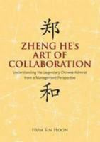 Zheng He's Art of Collaboration: Understanding the Legendary Chinese Admiral from a Management Perspective 9814379662 Book Cover