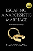Escaping a Narcissistic Marriage: A Memoir of Betrayal 0648622509 Book Cover