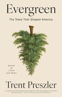 Evergreen: The Trees That Shaped America 1643756702 Book Cover