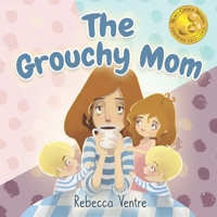 The Grouchy Mom 1722041803 Book Cover