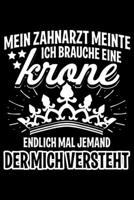 Mein Zahnartzt Meinte Ich Brauche Eine Krone Endlich Mal Jemand Der mich versteht: Jahreskalender f�r das Jahr 2020 Din-A5 Format Jahresplaner 1659346797 Book Cover