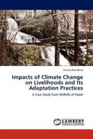 Impacts of Climate Change on Livelihoods and Its Adaptation Practices: A Case Study from Midhills of Nepal 3847338420 Book Cover