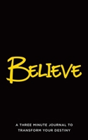 Believe: A Three Minute Journal to Transform Your Destiny 0228869382 Book Cover