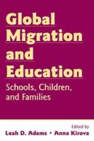 Global Migration and Education: Schools, Children, and Families 0805858385 Book Cover
