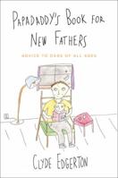 Papadaddy's Book for New Fathers: Advice to Dads of All Ages 0316056928 Book Cover