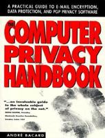 The Computer Privacy Handbook: A Practical Guide to E-Mail Encryption, Data Protection, and Pgp Privacy Software 1566091713 Book Cover