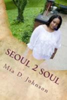 Seoul 2 Soul: The Journey Back to Me 1499531583 Book Cover