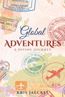 Global Adventures: A Divine Journey 1737276852 Book Cover