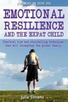 Emotional Resilience and the Expat Child: Practical Storytelling Techniques That Will Strengthen the Global Family 1904881343 Book Cover