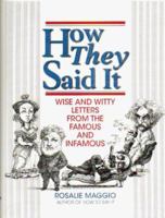 How They Said It: Wise and Witty Letters from the Famous and Infamous 0735201323 Book Cover