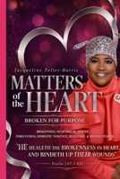 MATTERS OF THE HEART: BROKEN FOR PURPOSE B0HGFXG1JK Book Cover