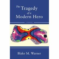 The Tragedy of a Modern Hero 059542564X Book Cover