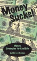 Money Sucks!: Money Strategies for Real Life 0977905802 Book Cover