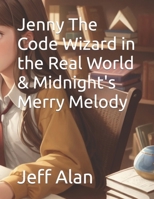 Jenny The Code Wizard in the Real World & Midnight's Merry Melody (Explore, Imagine, Discover: QuestKiddo Books - Embark on Enchanting Journeys of Imagination!) B0CR84RH5G Book Cover