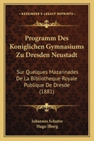 Programm Des Koniglichen Gymnasiums Zu Dresden Neustadt: Sur Quelques Mazarinades De La Bibliotheque Royale Publique De Dresde (1881) 1120418100 Book Cover