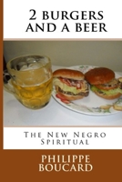 2 Burgers and a Beer: The New Negro Spiritual 1530632285 Book Cover