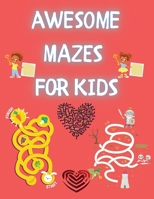 Awesome Mazes for Kids: Activity Book for Kids and Adults Awesome Mazes for Kids with Solutions Maze Activity Book Double and Quad Mazes Funny Mazes 3986545557 Book Cover