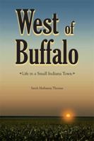 West of Buffalo: Life in a Small Indiana Town 1434993469 Book Cover